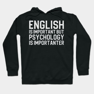 English Is Important But Psychology Is Importanter Hoodie